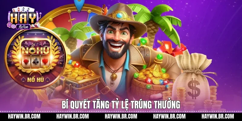 Bí quyết tăng tỷ lệ trúng thưởng