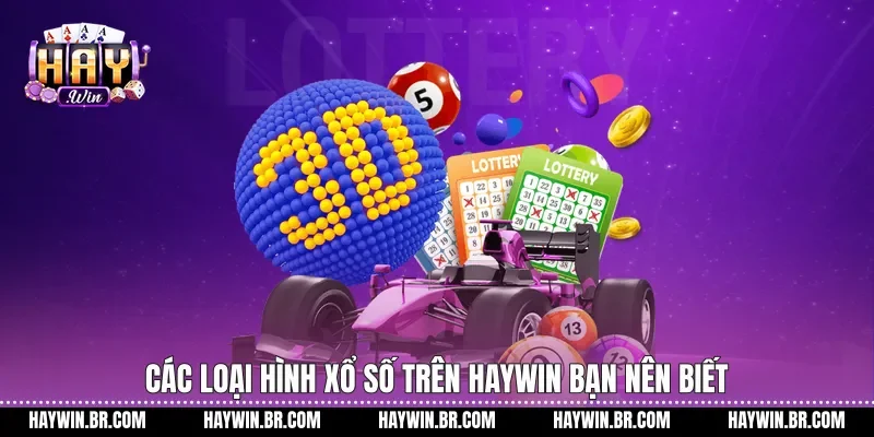 Các loại hình xổ số trên Haywin bạn nên biết