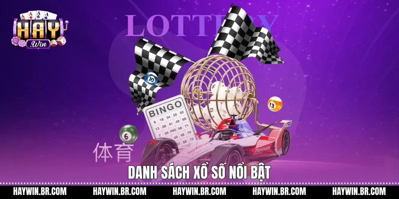 Danh sách xổ số nổi bật