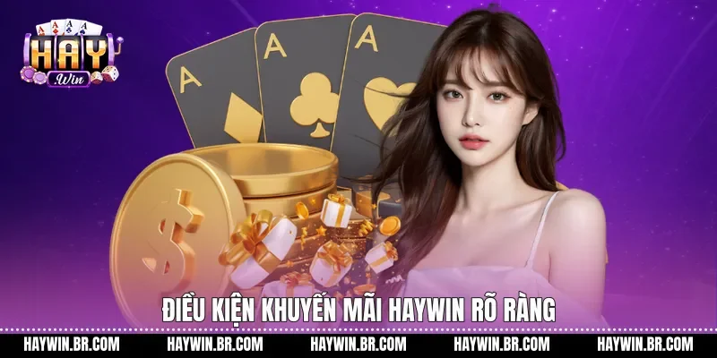 Điều kiện Khuyến mãi Haywin rõ ràng