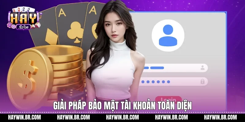 Giải pháp bảo mật tài khoản toàn diện