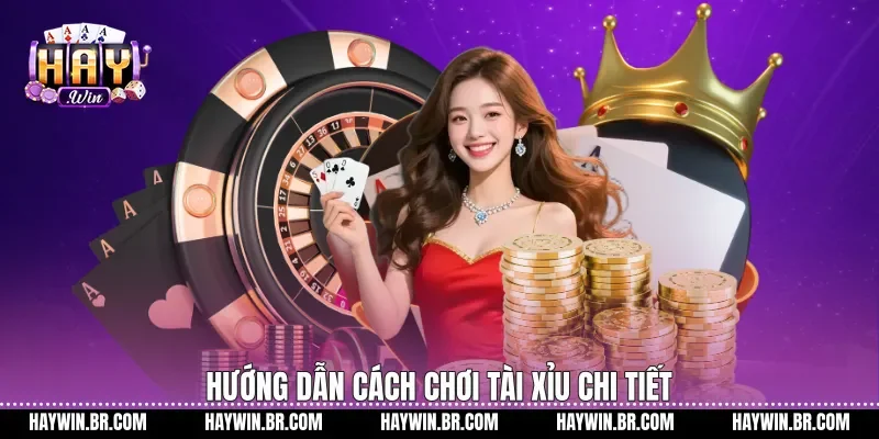 Hướng dẫn Cách chơi tài xỉu chi tiết