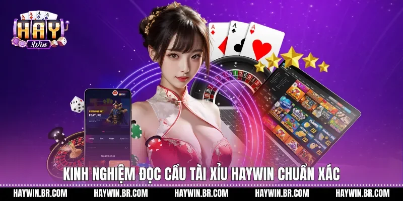 Kinh Nghiệm Đọc Cầu Tài Xỉu Haywin Chuẩn Xác
