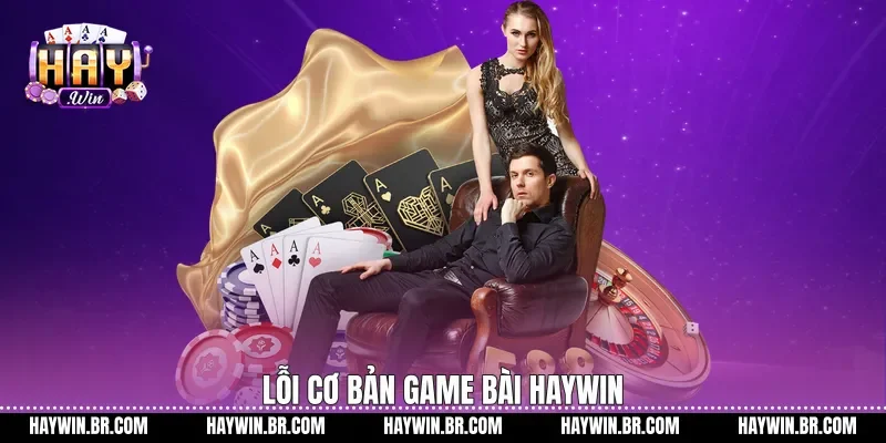 Lỗi cơ bản game bài Haywin