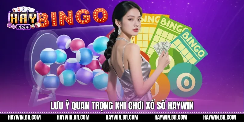 Lưu ý quan trọng khi chơi xổ số Haywin