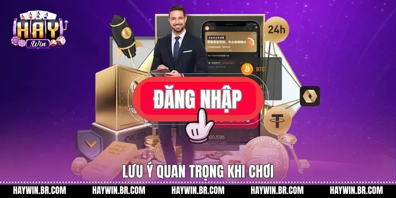 Lưu ý quan trọng khi chơi