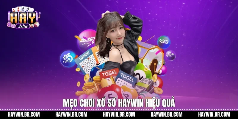 Mẹo chơi Xổ số Haywin hiệu quả