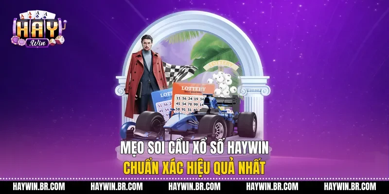 Mẹo Soi Cầu Xổ Số Haywin Chuẩn Xác Hiệu Quả Nhất