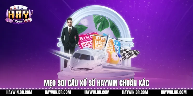 Mẹo soi cầu xổ số Haywin chuẩn xác