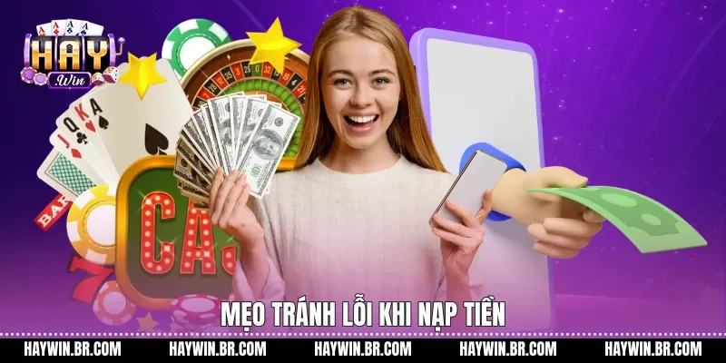 Mẹo tránh lỗi khi nạp tiền