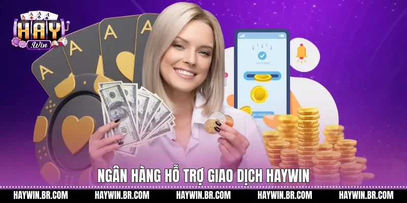 Ngân hàng hỗ trợ giao dịch Haywin