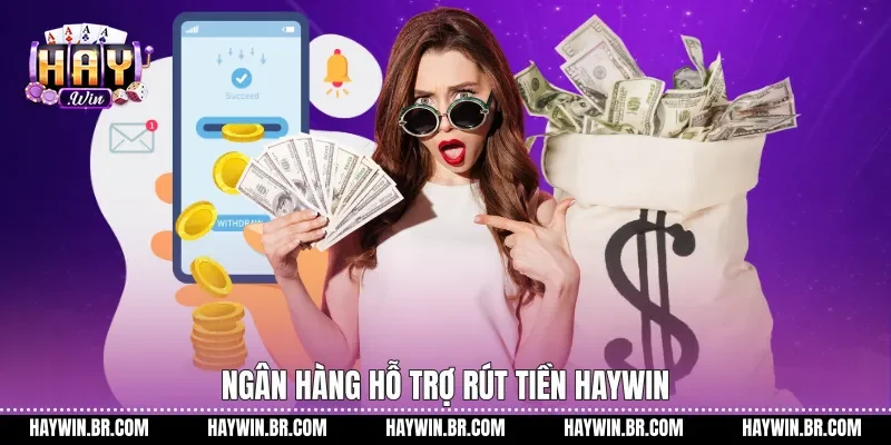 Ngân hàng hỗ trợ rút tiền Haywin