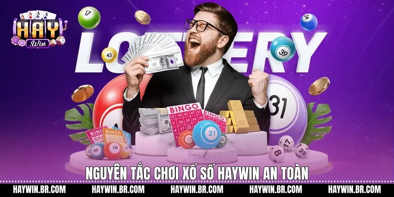 Nguyên tắc chơi xổ số Haywin an toàn