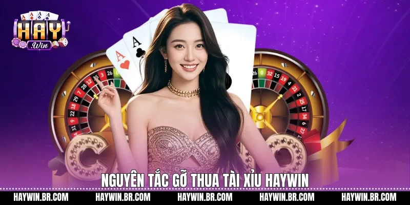 Nguyên tắc gỡ thua tài xỉu Haywin
