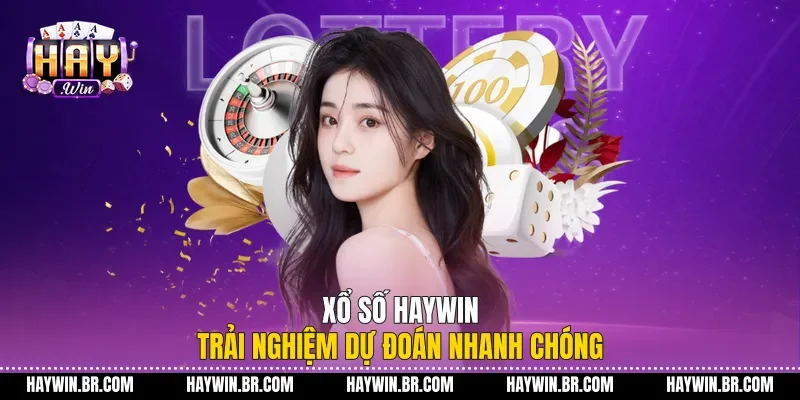 Xổ Số Haywin Trải Nghiệm Dự Đoán Nhanh Chóng